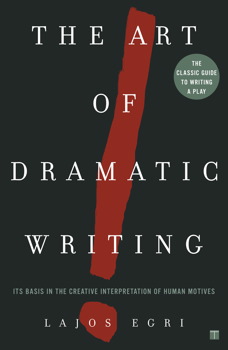 The Art of Dramatic Writing, by Lajos Egri book cover