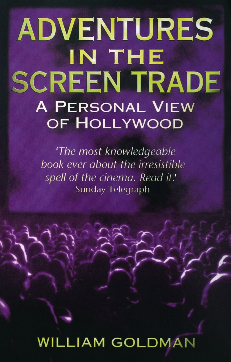 Adventures in the Screen Trade, by William Goldman book cover